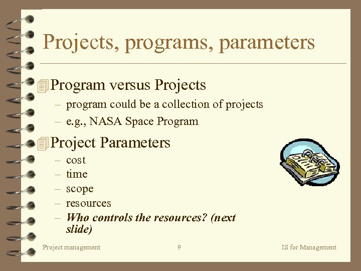 Projects, programs, parameters 4 Program versus Projects – program could be a collection of