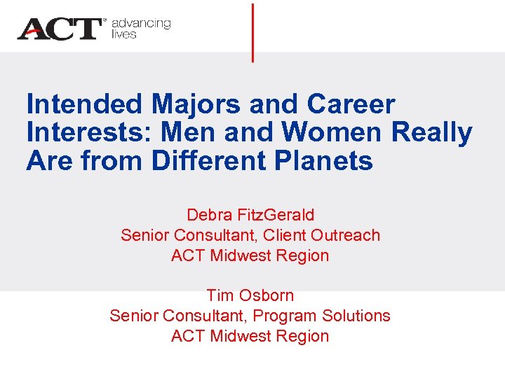 Intended Majors and Career Interests: Men and Women Really Are from Different Planets Debra