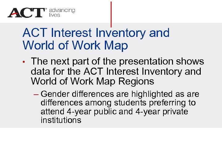 ACT Interest Inventory and World of Work Map • The next part of the