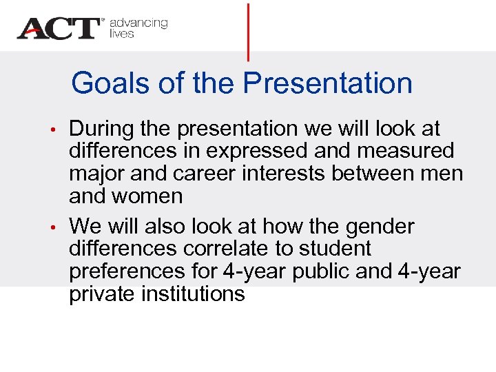 Goals of the Presentation • • During the presentation we will look at differences