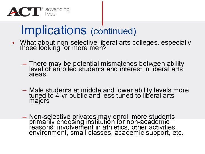Implications (continued) • What about non-selective liberal arts colleges, especially those looking for more