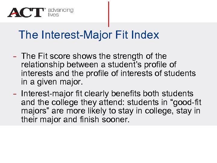 The Interest-Major Fit Index − − The Fit score shows the strength of the
