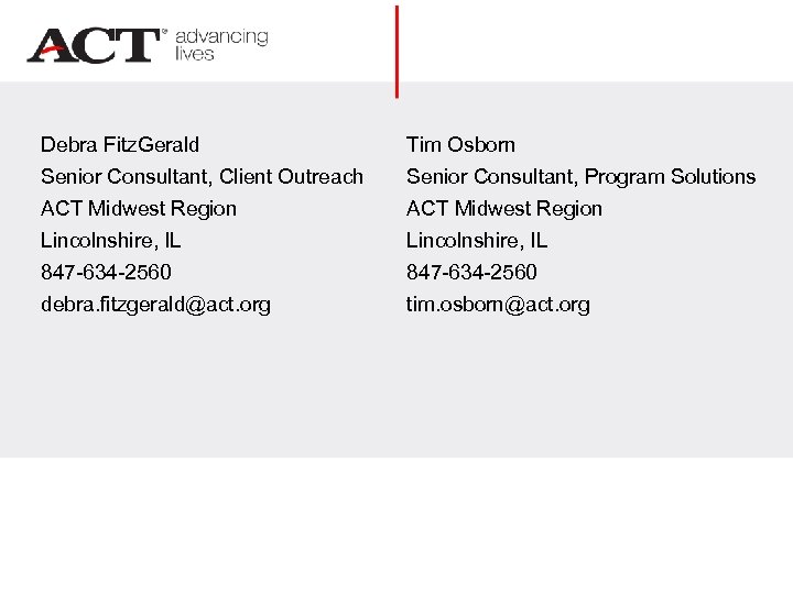 Debra Fitz. Gerald Tim Osborn Senior Consultant, Client Outreach Senior Consultant, Program Solutions ACT