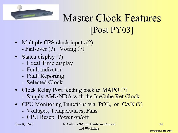 Master Clock Features [Post PY 03] • Multiple GPS clock inputs (? ) -