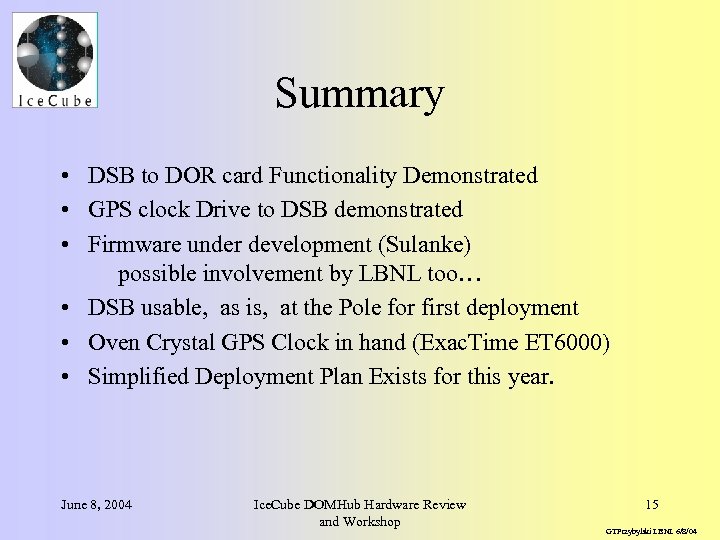 Summary • DSB to DOR card Functionality Demonstrated • GPS clock Drive to DSB