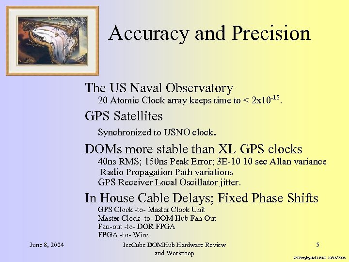 Accuracy and Precision The US Naval Observatory 20 Atomic Clock array keeps time to