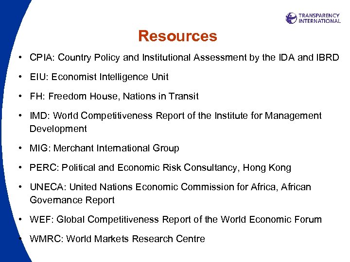Resources • CPIA: Country Policy and Institutional Assessment by the IDA and IBRD •