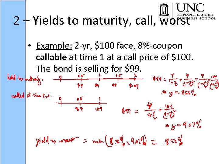 2 – Yields to maturity, call, worst • Example: 2 -yr, $100 face, 8%-coupon