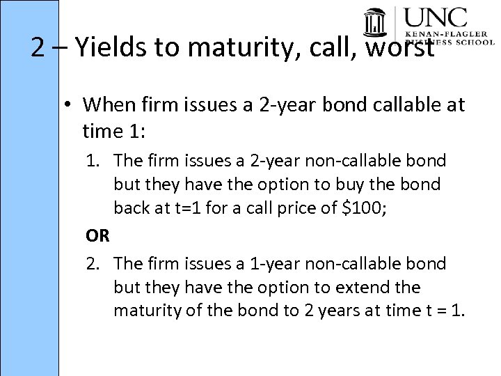 2 – Yields to maturity, call, worst • When firm issues a 2 -year