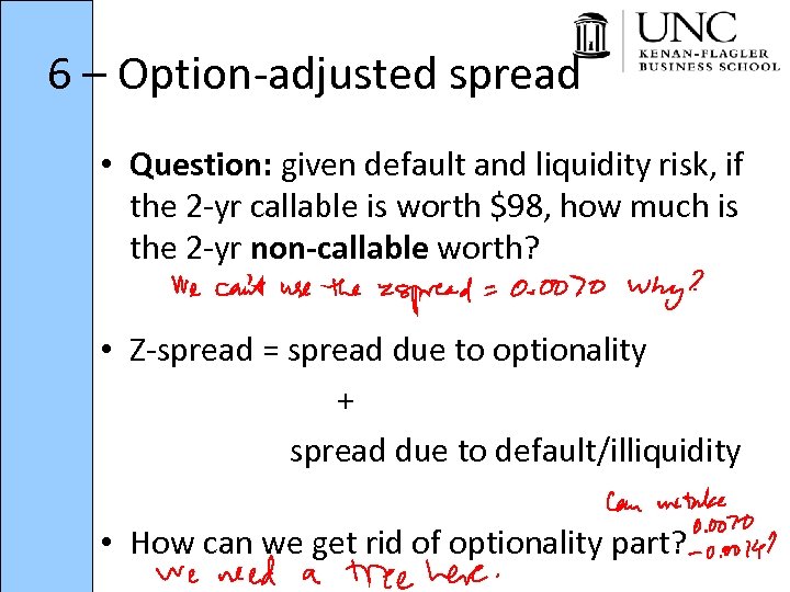 6 – Option-adjusted spread • Question: given default and liquidity risk, if the 2