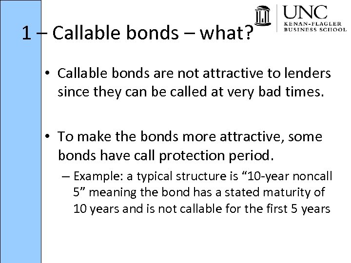 1 – Callable bonds – what? • Callable bonds are not attractive to lenders