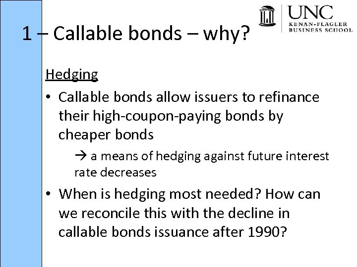 1 – Callable bonds – why? Hedging • Callable bonds allow issuers to refinance