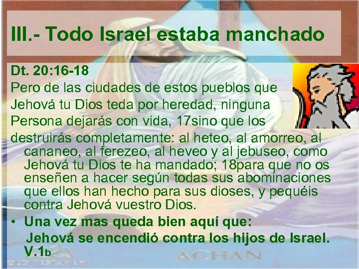 III. - Todo Israel estaba manchado Dt. 20: 16 -18 Pero de las ciudades