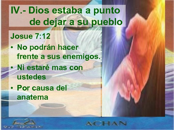 IV. - Dios estaba a punto de dejar a su pueblo Josue 7: 12