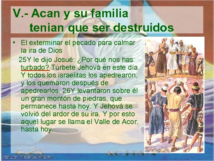 V. - Acan y su familia tenian que ser destruidos • El exterminar el