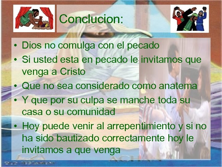 Conclucion: • Dios no comulga con el pecado • Si usted esta en pecado