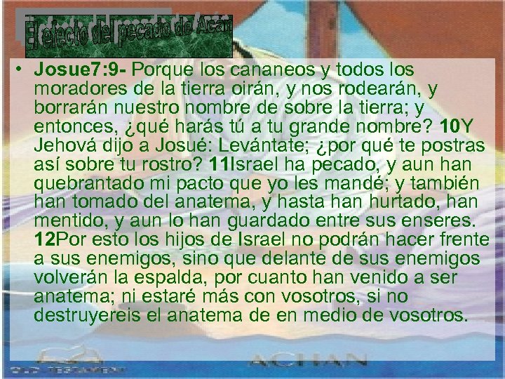  • Josue 7: 9 - Porque los cananeos y todos los moradores de