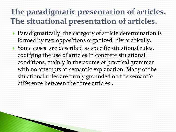 The paradigmatic presentation of articles. The situational presentation of articles. Paradigmatically, the category of