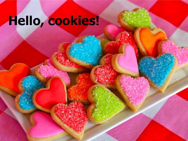 Hello, cookies! 