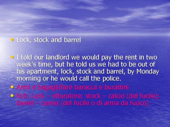  • Lock, stock and barrel • I told our landlord we would pay