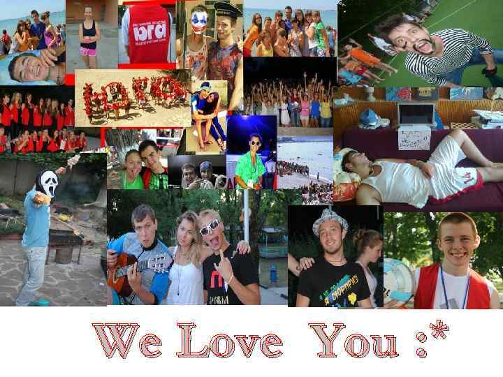 We Love You : * 