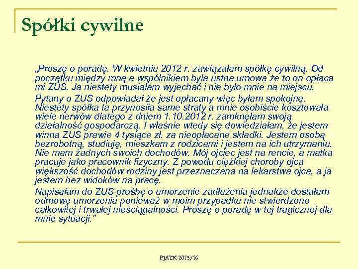 Spółki cywilne „Proszę o poradę. W kwietniu 2012 r. zawiązałam spółkę cywilną. Od początku