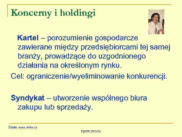 Koncerny i holdingi Kartel – porozumienie gospodarcze zawierane między przedsiębiorcami tej samej branży, prowadzące