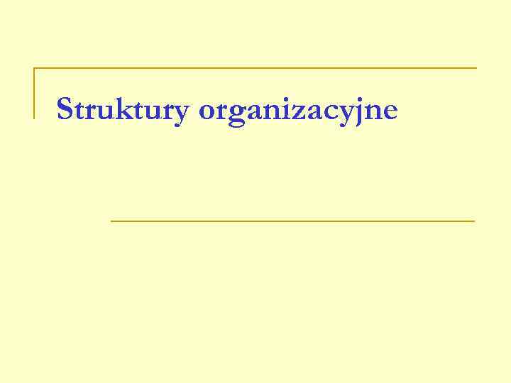 Struktury organizacyjne 