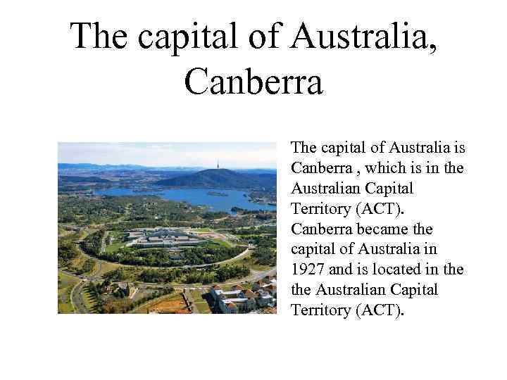 The capital of Australia, Canberra The capital of Australia is Canberra , which is