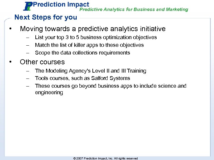 Predictive Analytics for Business and Marketing Next Steps for you • Moving towards a