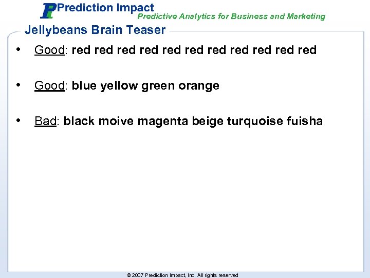 Predictive Analytics for Business and Marketing Jellybeans Brain Teaser • Good: red red red