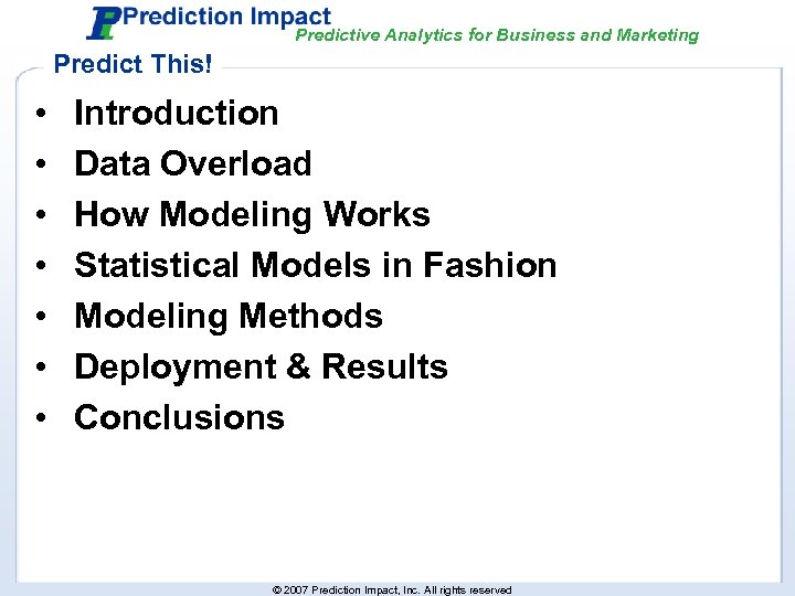 Predictive Analytics for Business and Marketing Predict This! • • Introduction Data Overload How