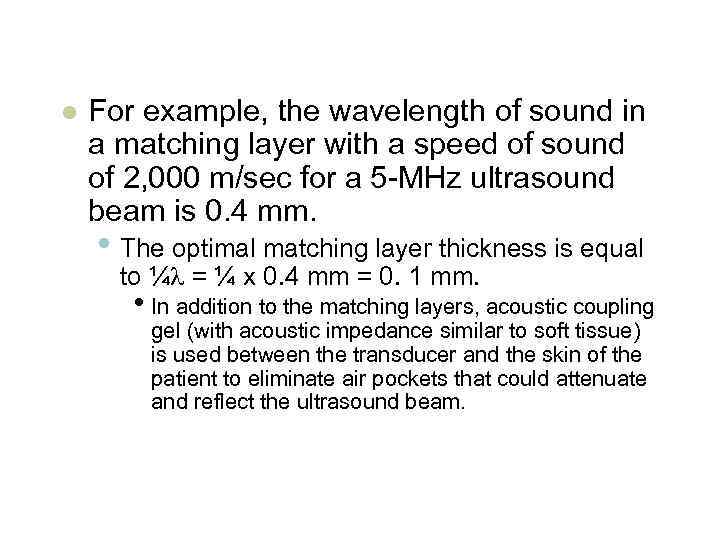 l For example, the wavelength of sound in a matching layer with a speed