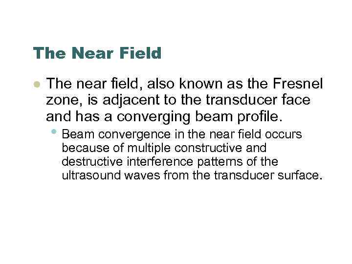 The Near Field l The near field, also known as the Fresnel zone, is