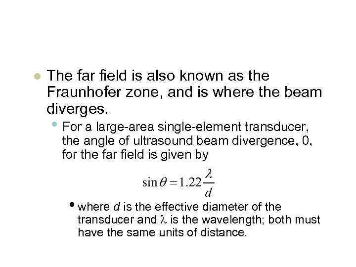 l The far field is also known as the Fraunhofer zone, and is where