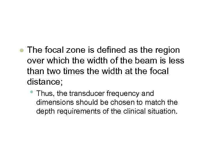 l The focal zone is defined as the region over which the width of