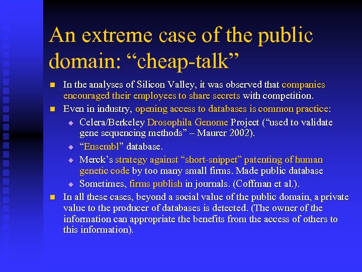 An extreme case of the public domain: “cheap-talk” n n n In the analyses