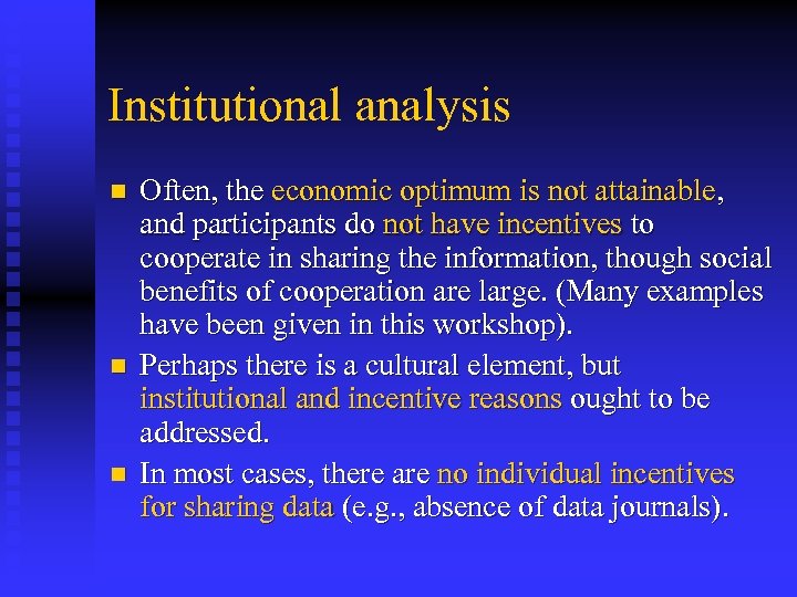 Institutional analysis n n n Often, the economic optimum is not attainable, and participants