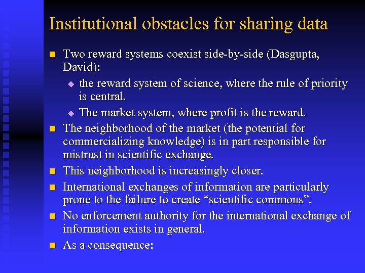 Institutional obstacles for sharing data n n n Two reward systems coexist side-by-side (Dasgupta,