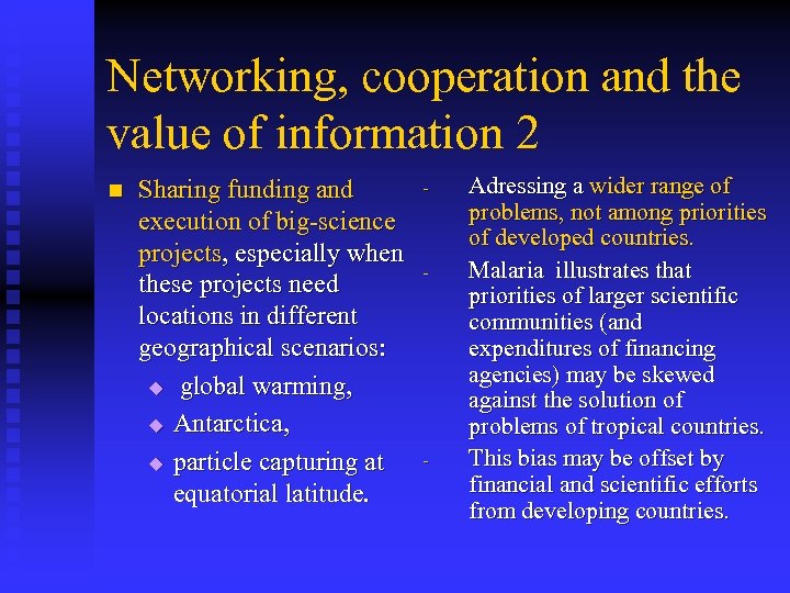 Networking, cooperation and the value of information 2 n Sharing funding and execution of