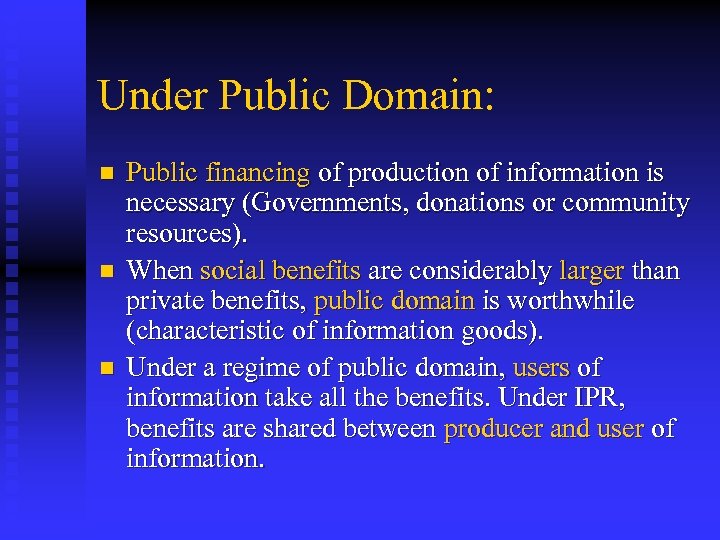 Under Public Domain: n n n Public financing of production of information is necessary