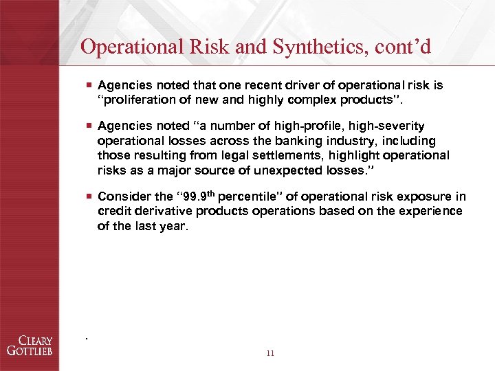 Operational Risk and Synthetics, cont’d ¡ Agencies noted that one recent driver of operational