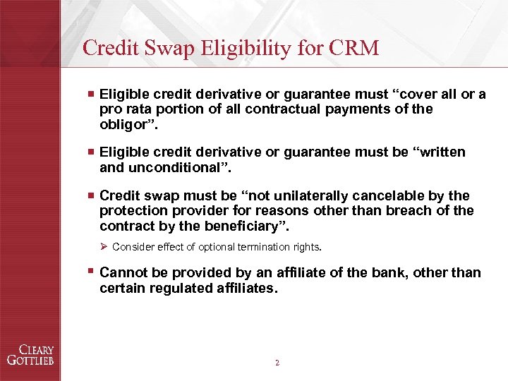 Credit Swap Eligibility for CRM ¡ Eligible credit derivative or guarantee must “cover all