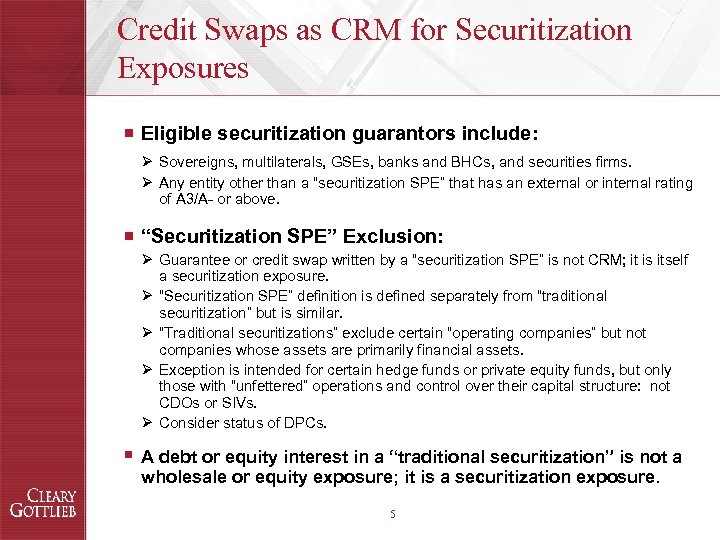 Credit Swaps as CRM for Securitization Exposures ¡ Eligible securitization guarantors include: Ø Sovereigns,