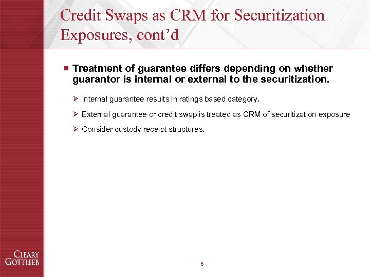 Credit Swaps as CRM for Securitization Exposures, cont’d ¡ Treatment of guarantee differs depending