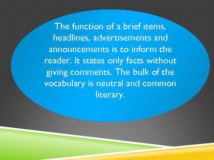 The function of a brief items, headlines, advertisements and announcements is to inform the