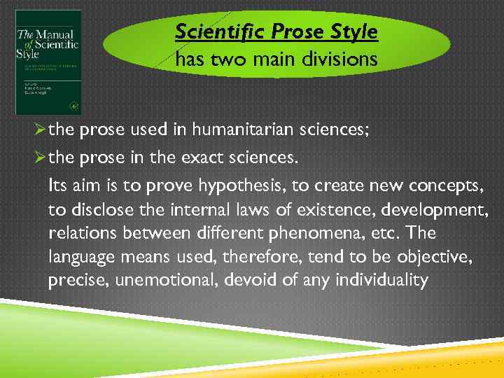 Scientific Prose Style has two main divisions Ø the prose used in humanitarian sciences;