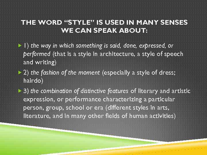 THE WORD “STYLE” IS USED IN MANY SENSES WE CAN SPEAK ABOUT: 1) the