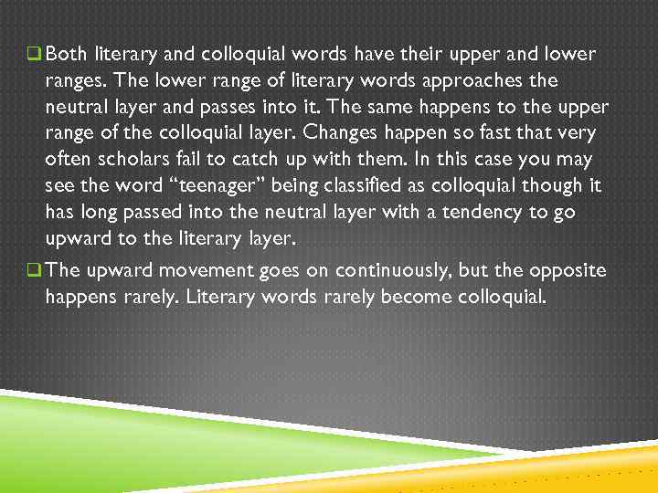 q Both literary and colloquial words have their upper and lower ranges. The lower