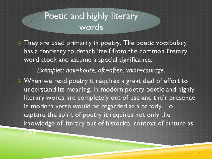 Poetic and highly literary words Ø They are used primarily in poetry. The poetic